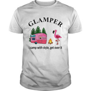 Flamingo Camping Glamper I Camp With Style Get Over It Shirt